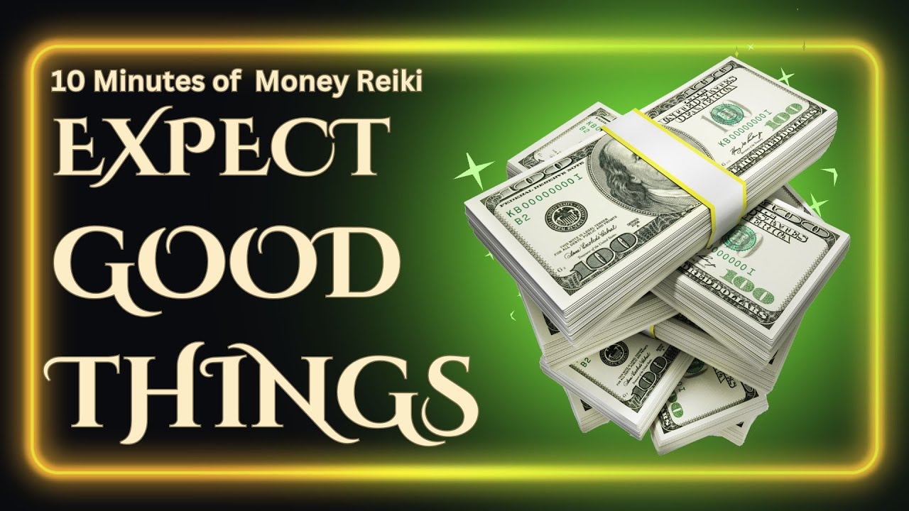 Expect Good Things | Money Reiki to Restore Financial Trust & Safety (10 Minute Energy Healing)