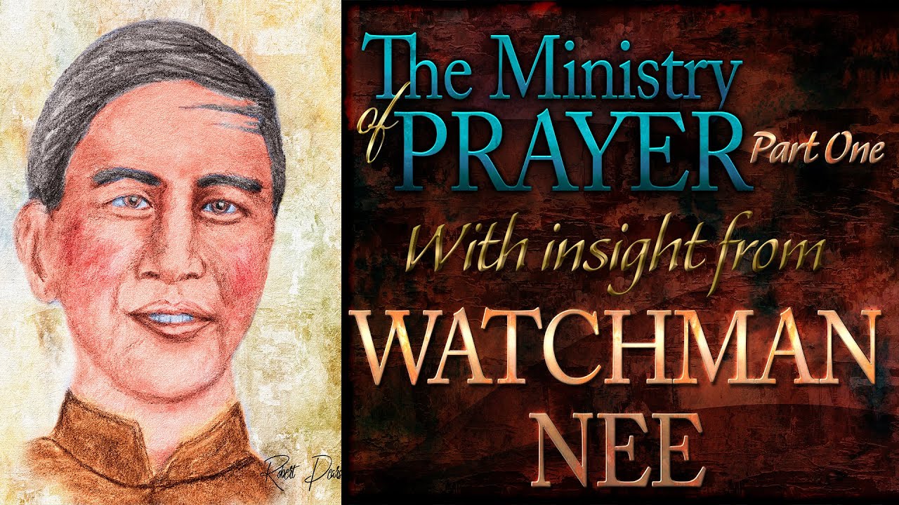 The Ministry of Prayer with Insight from Watchman Nee