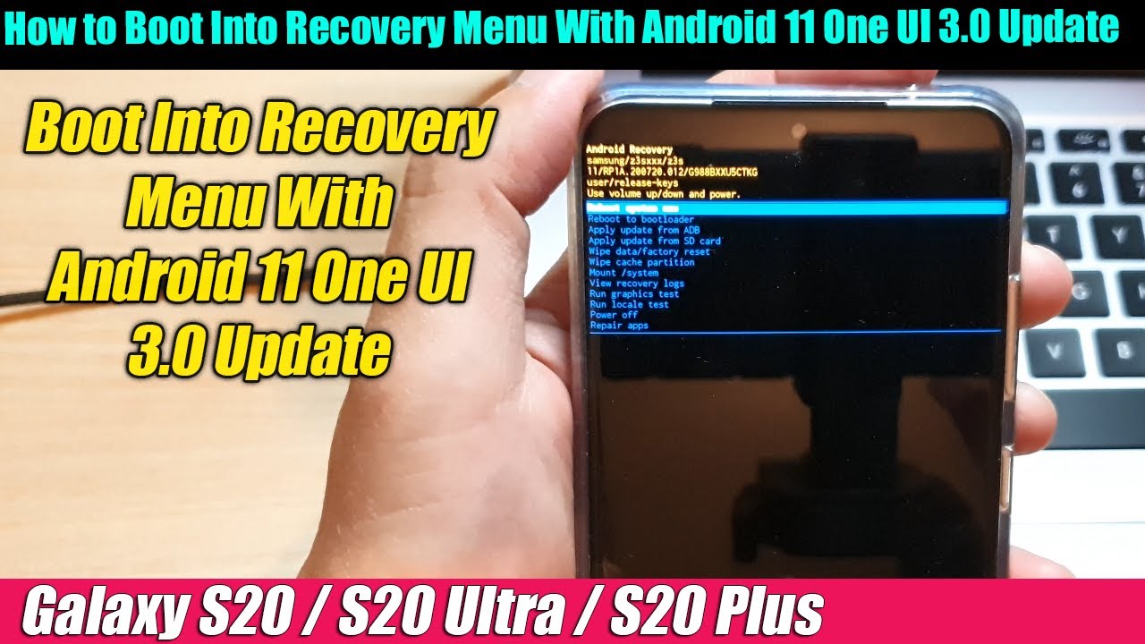 Galaxy S20/Ultra/Plus: How to Boot Into Recovery Menu With Android 11 One UI 3.0 Update