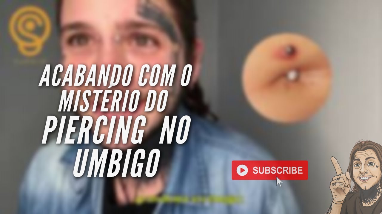 Acabando com o mistério do piercing no UMBIGO!