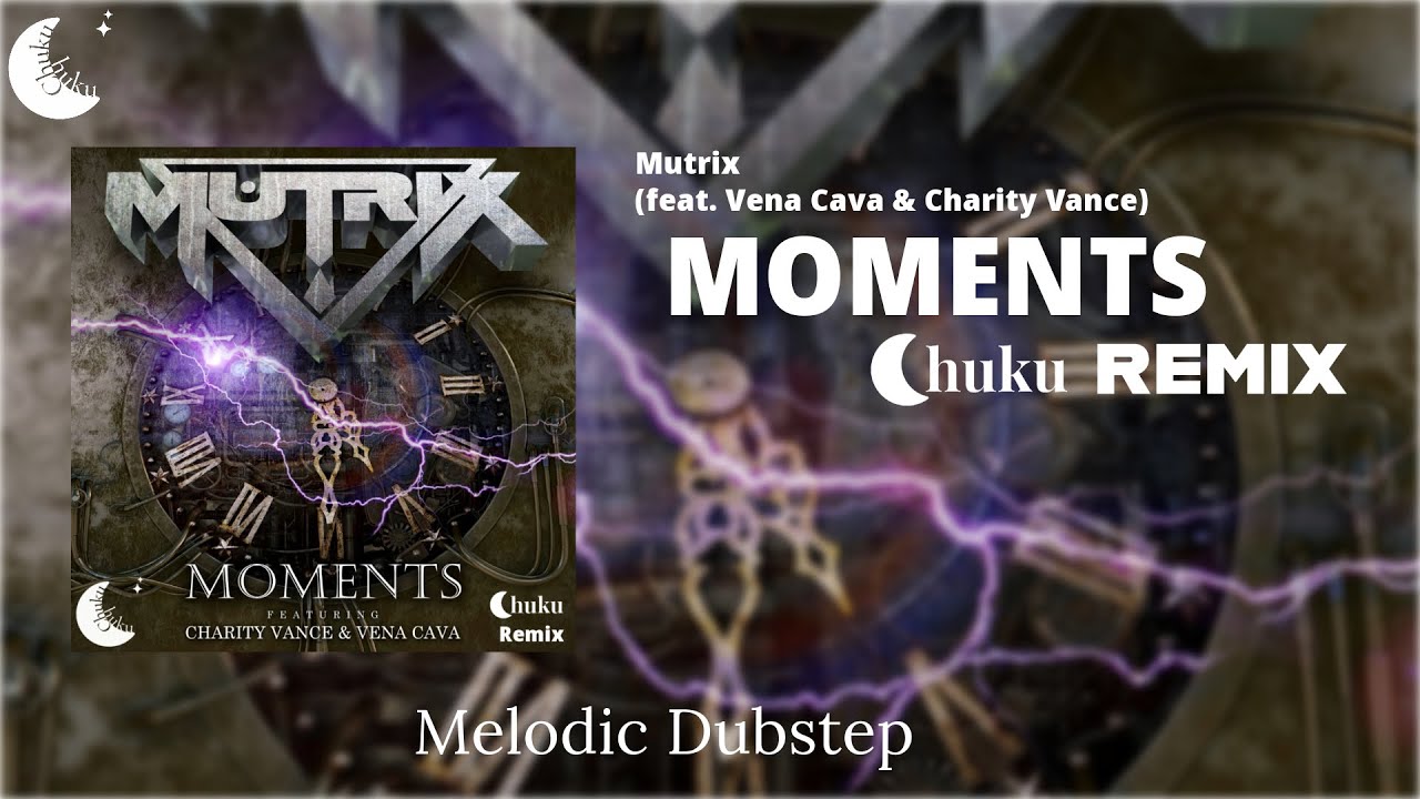 Mutrix (feat. Vena Cava & Charity Vance) - Moments [Chuku Remix]