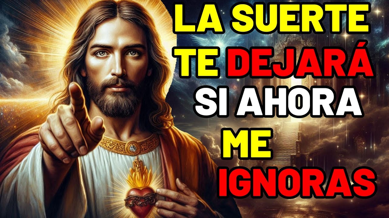 Dios dice: No INVITES a la MALA SUERTE RECHAZANDOME Este MENSAJE | Mensaje de Dios hoy | Jesús dice