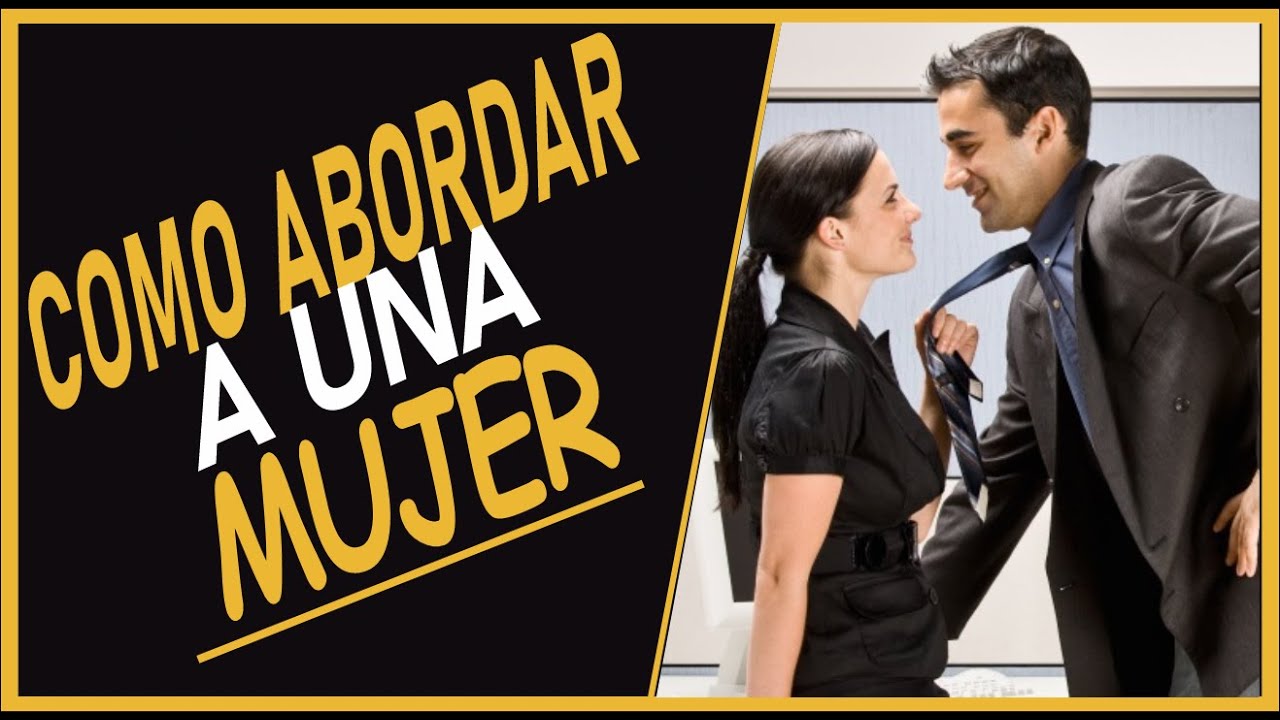 Cómo abordar a una mujer