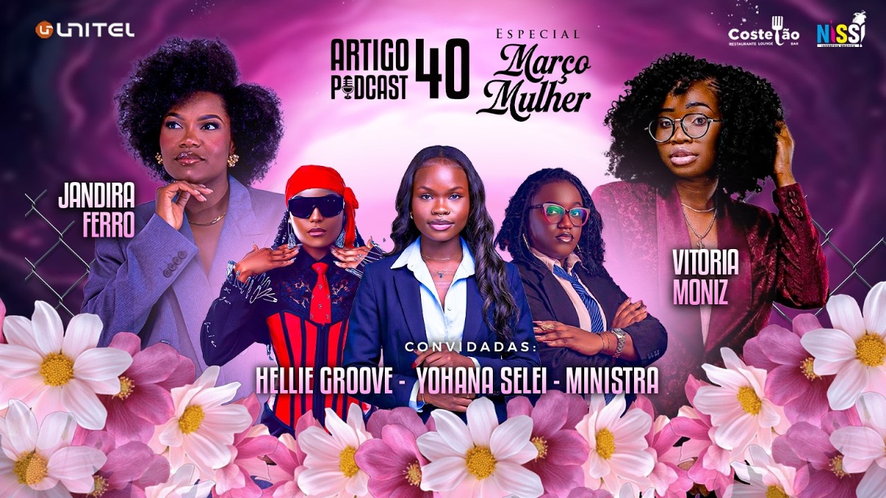 ARTIGO 40 PODCAST - MINISTRA, HELLIE GROOVE, YOHANA    #133