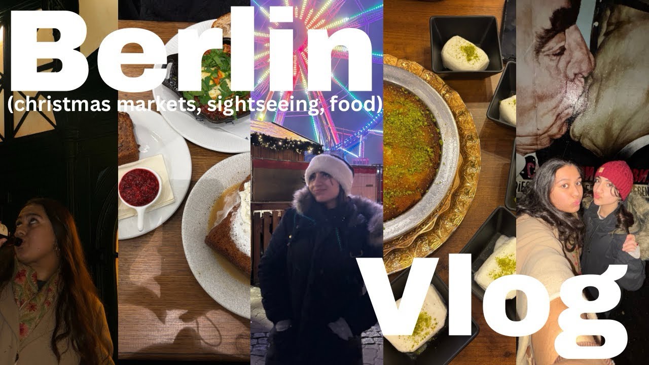 BERLIN VLOG | sightseeing, christmas markets, and lots of food!!!