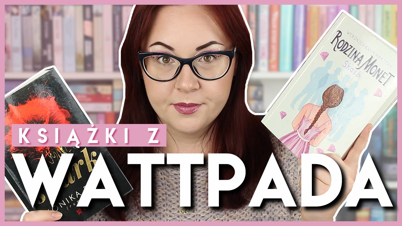 Czy książki z Wattpada są dobre? Fenomen Wattpada | Rodzina Monet i Spark | DO PARY