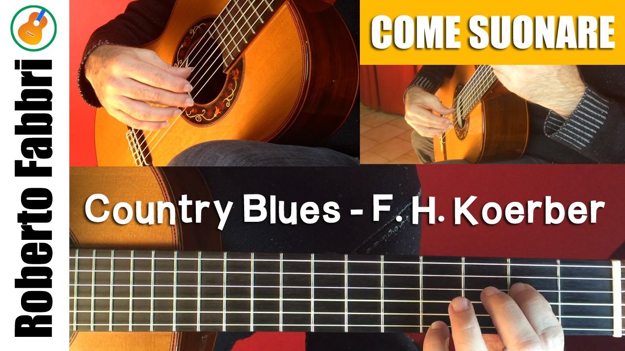 Come suonare Country Blues di F. H. Koerber | La chitarra classica di Roberto Fabbri