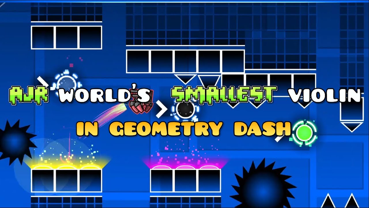 AJR-World's Smallest Violin en Geometry Dash 2.1 | Layout