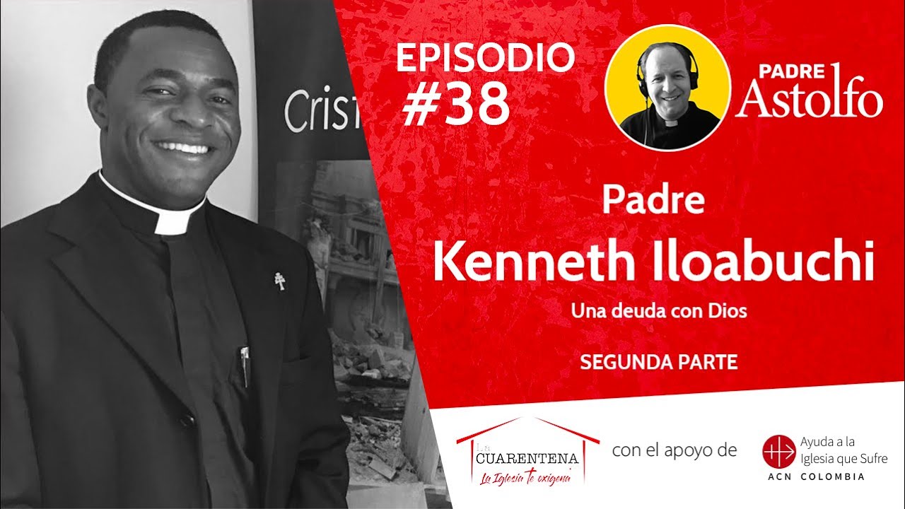 Padre Kenneth Iloabuchi - La Cuarentena# 38