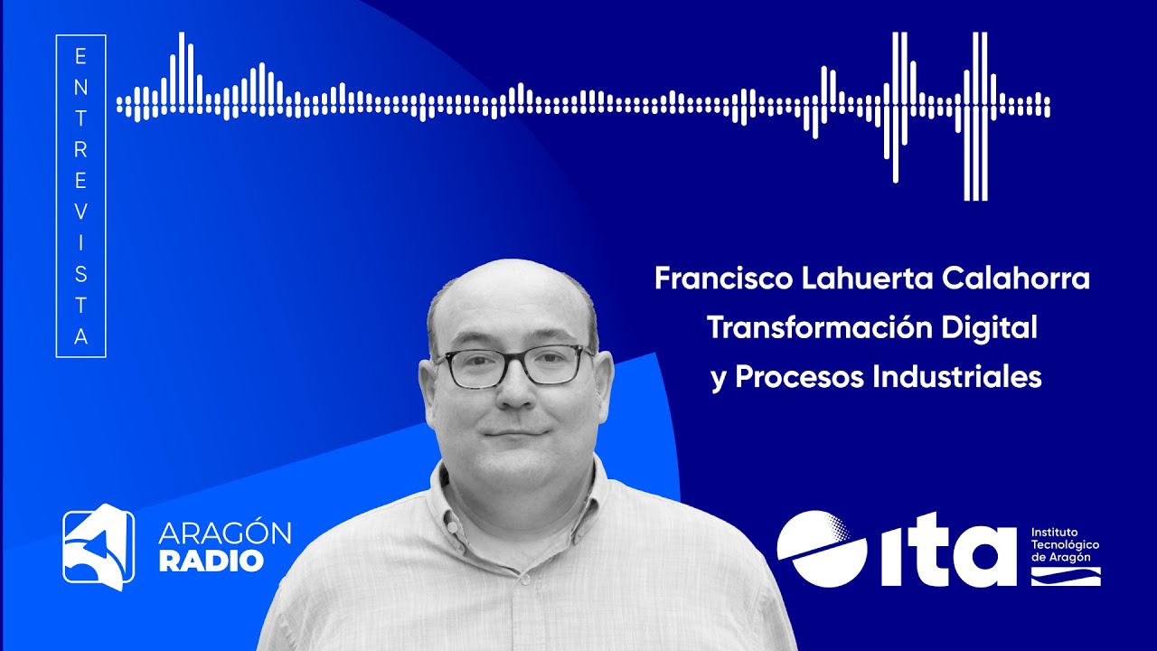 Buenos días Aragón, Transformación Digital y Procesos Industriales, Francisco Lahuerta