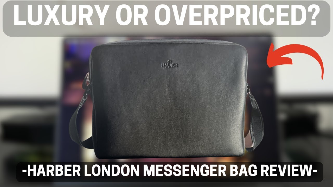 Luxury Or Overpriced? Harber London Messenger Bag Review