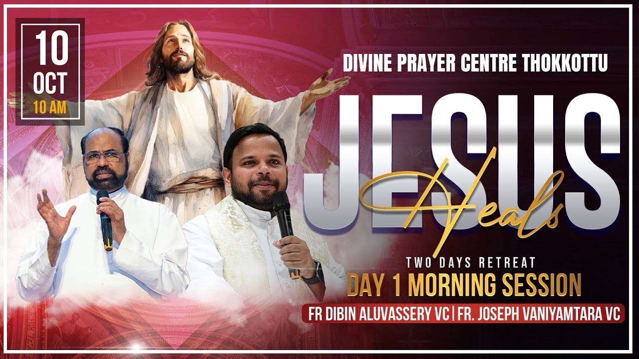 JESUS HEALS | Fr. Dibin Aluvassery VC | Divine Prayer Centre, Thokkottu | 10.10.2025 Morning Session