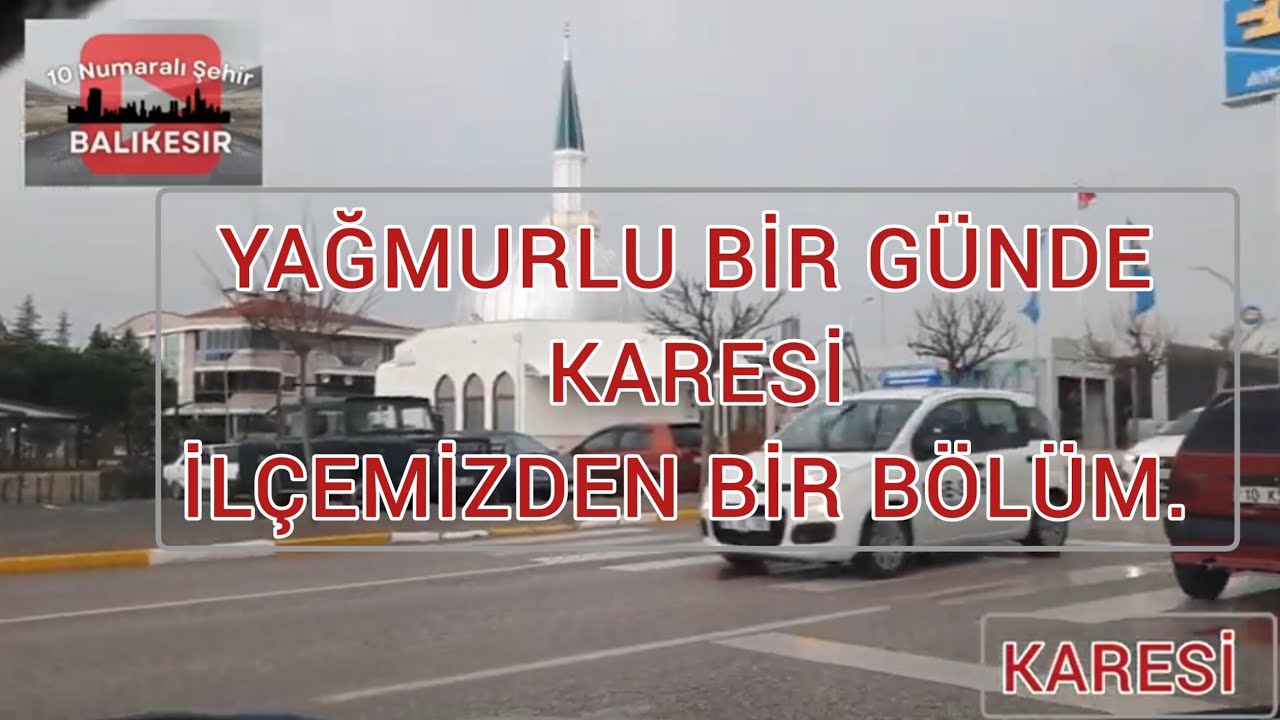 YAĞMURLU BİR GÜNDE  KARESİ İLÇEMİZDEN BİR BÖLÜM
