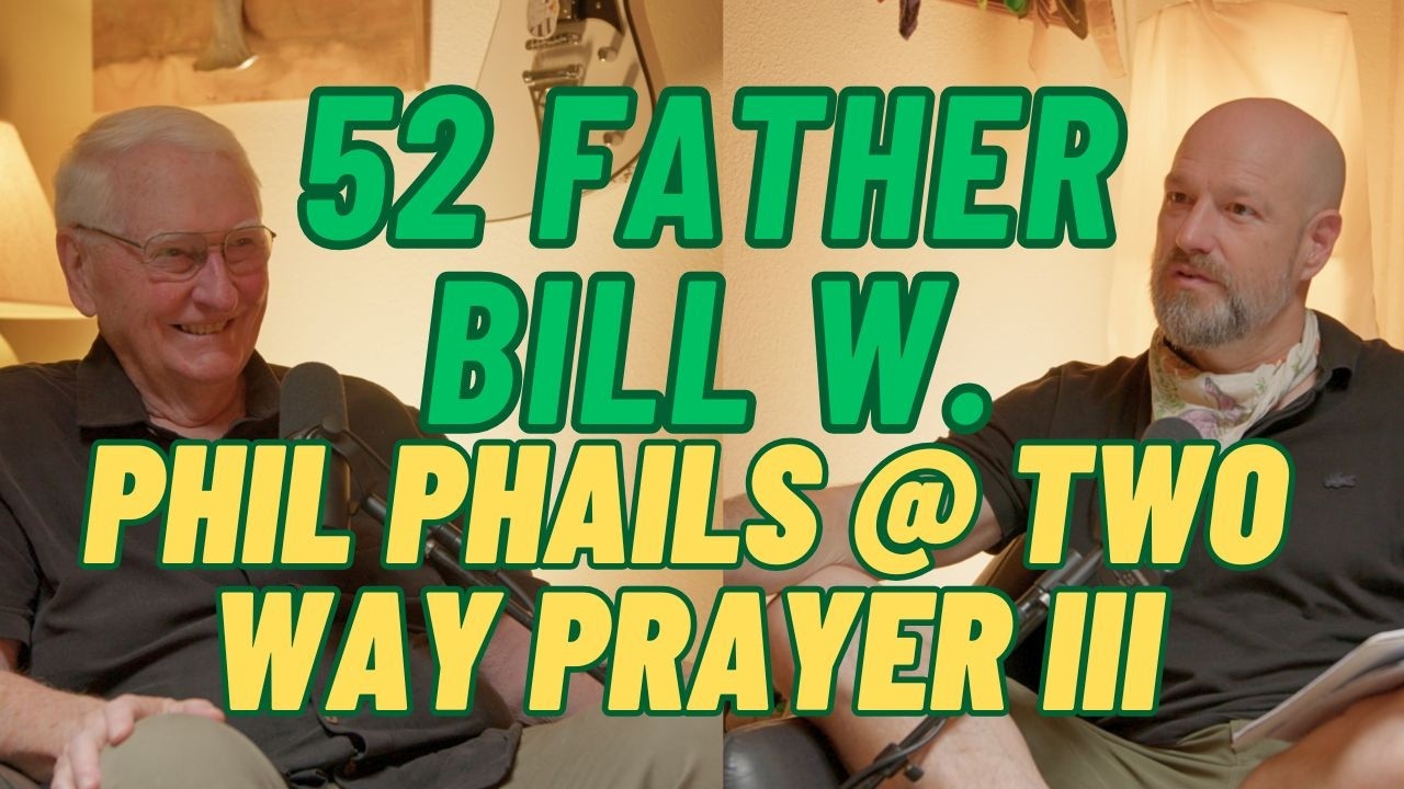 (052) Phil Phails @ Two Way Prayer III with Father Bill W.