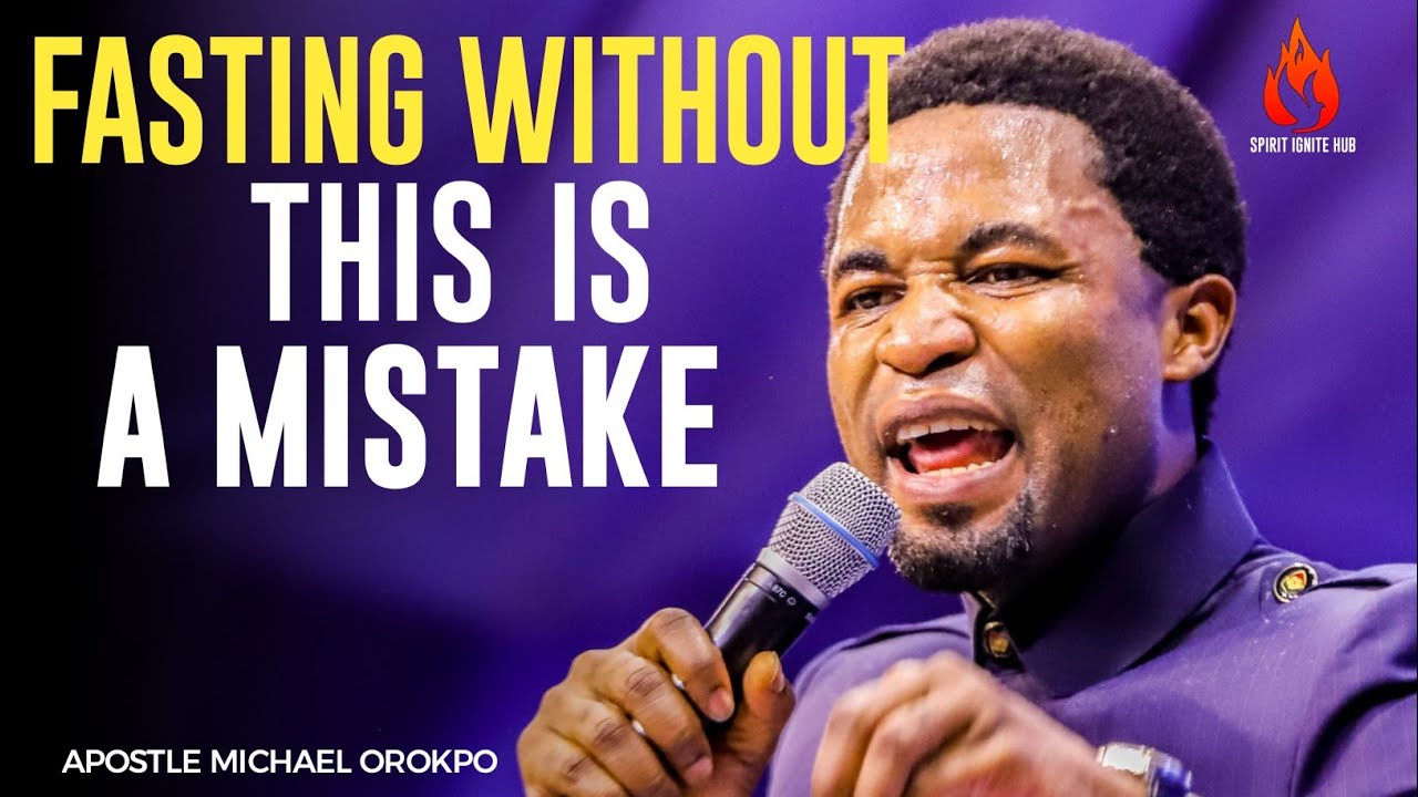 Fasting Without This Is a Mistake||Apostle Michael Orokpo 