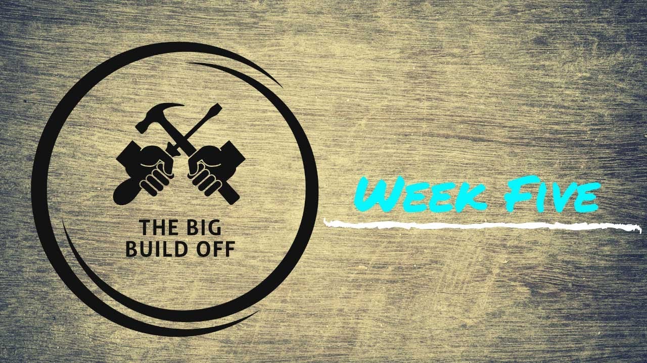 The Big Build Off Week 5