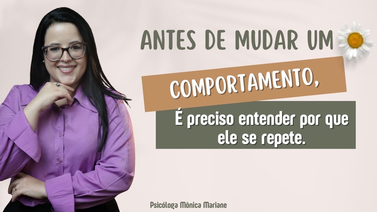 Antes de mudar um COMPORTAMENTO, é preciso Entender por que ele se Repete