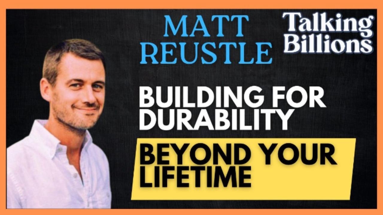Matt Reustle: What Makes a Business Last Centuries? & Why the Best Investors Change Their Minds