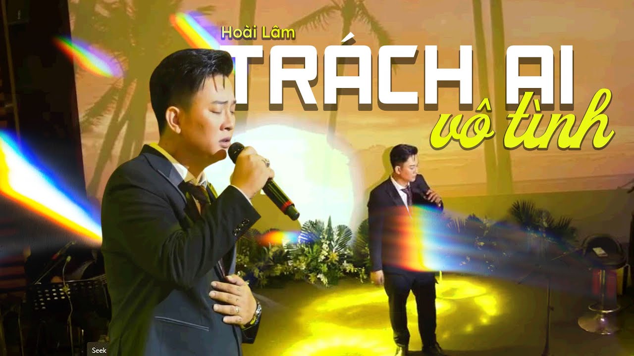 TRÁCH AI VÔ TÌNH - Hoài Lâm | Live at Đồng Dao
