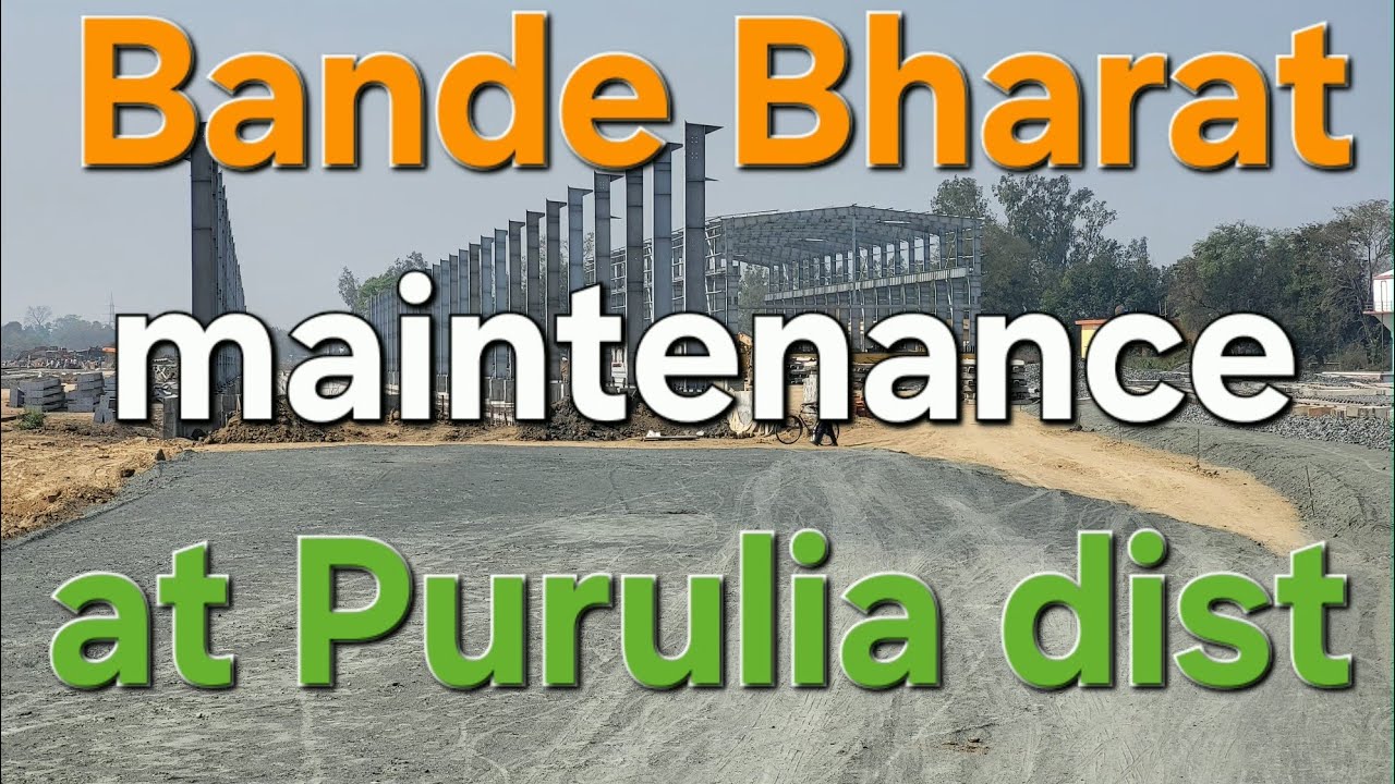 Bande Bharat express maintenance depot at Purulia  district!! বন্দেভারতের ডিপো পুরুলিয়া জেলায়