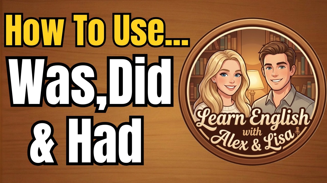 How to Use Was, Did & Had in English ✨| With Real-Life Examples | Learn English with Alex & Lisa