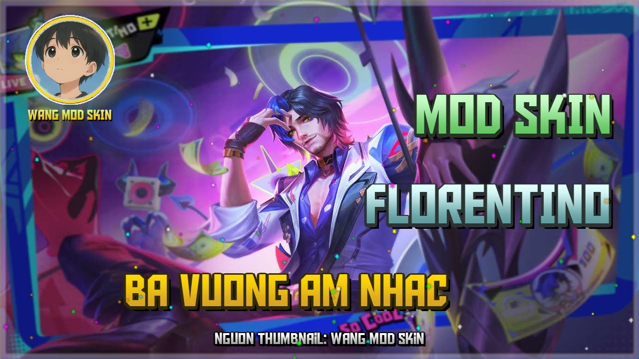 [Cập Nhật 11/02] Mod Florentino Bá vương Âm nhạc Mới Nhất Sau Update 05-02 - Wang Mod Skin