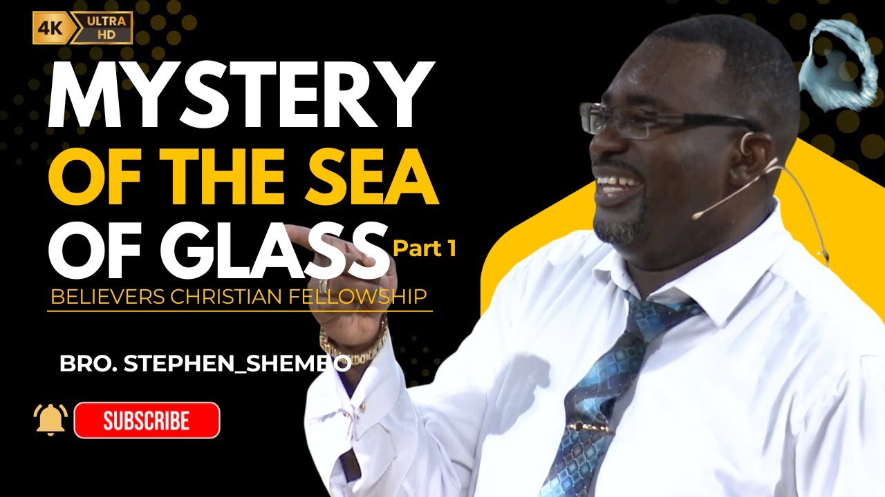 [Sermon]Mystery_Of_The_Sea_Of_Glass_Part 1 - Bro. Stephen Shembo