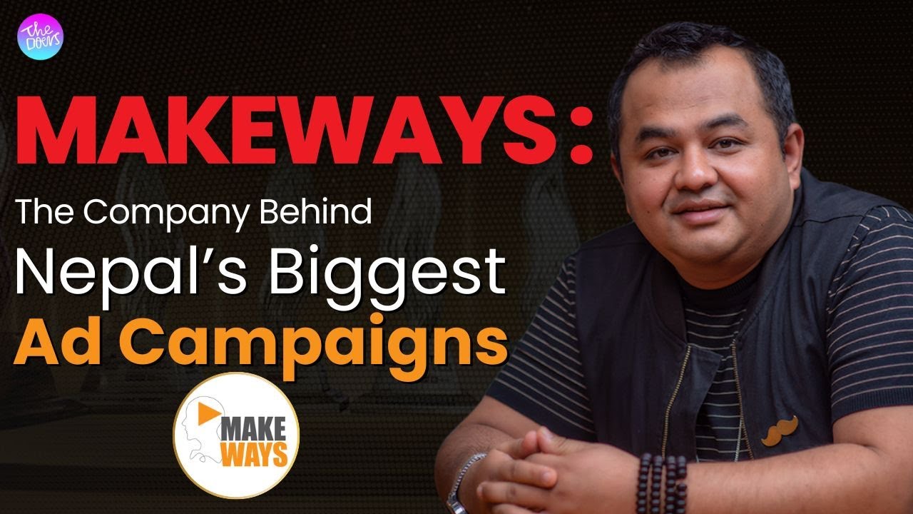 MAKEWAYS: Behind A Top Advertising Agency of Nepal | Bidhan Rajbhandari  | EP 212