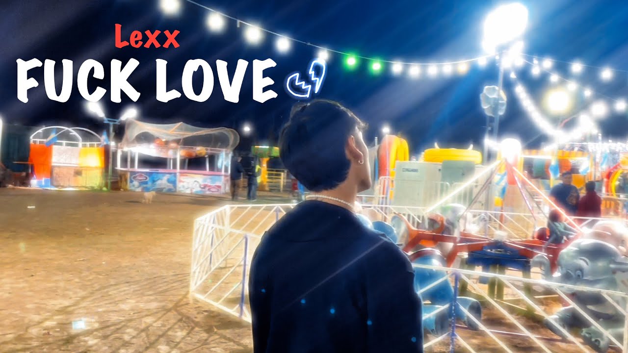 FUCK LOVE - LEXX (video oficial)