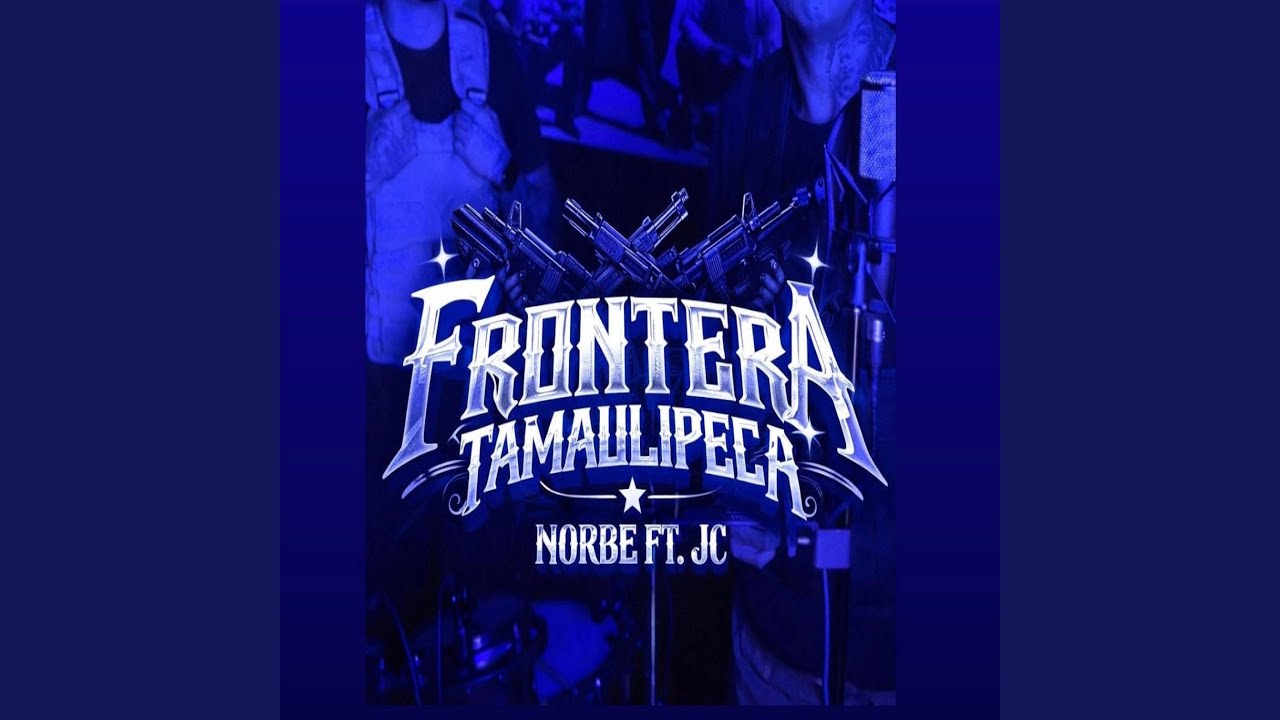 Frontera Tamaulipeca (Norbe 7R & JC)