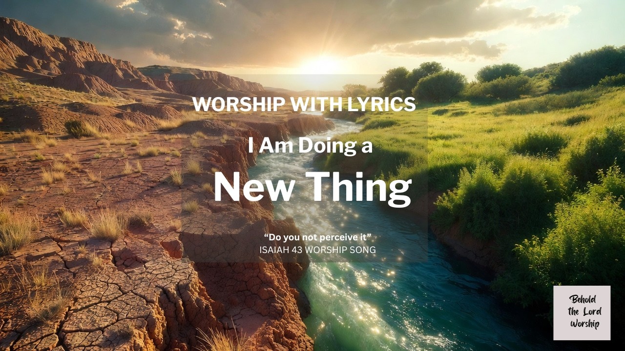 I'm Doing a New Thing | Worship Song with Lyrics | Isaiah 43:18-21