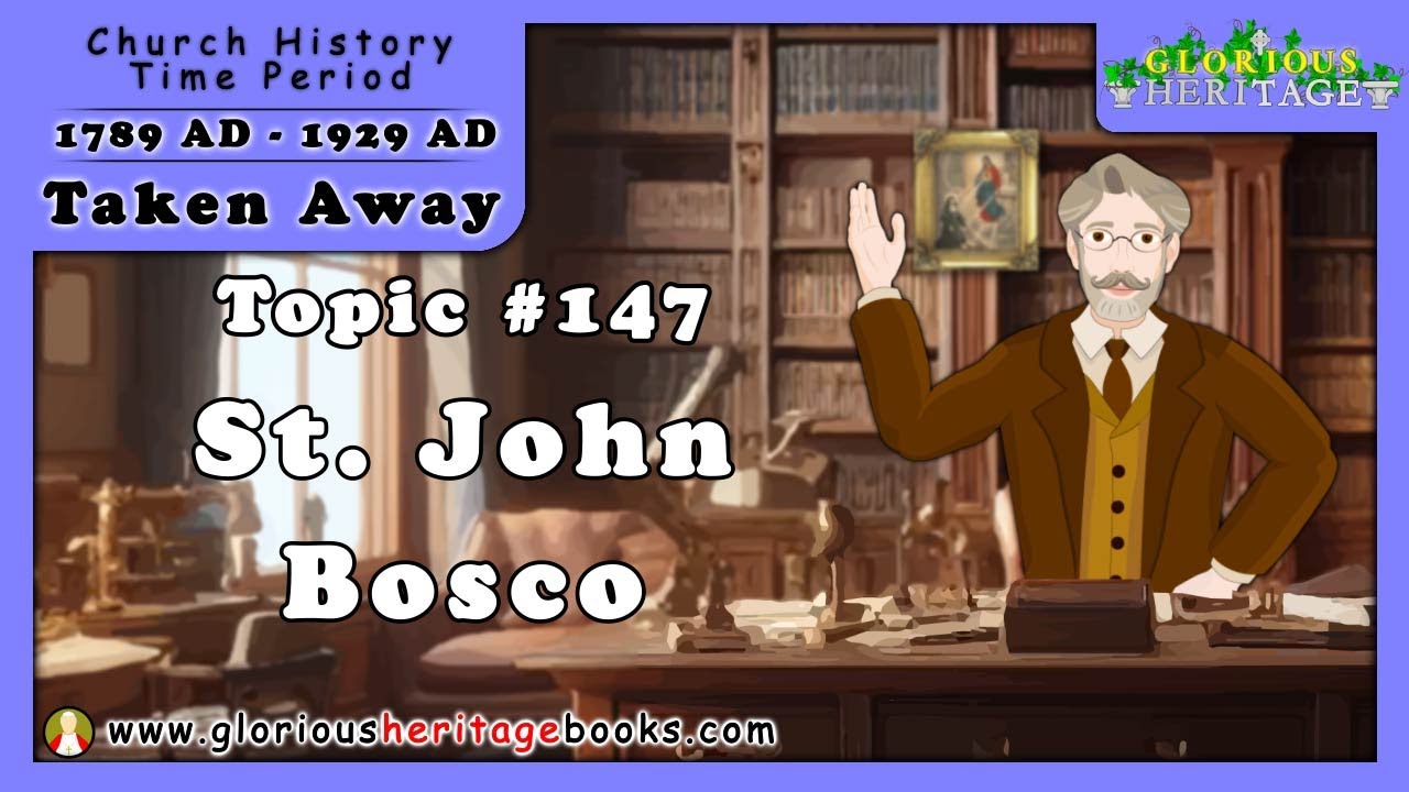 Catholic Church History Series - Topic 147 - St. John Bosco