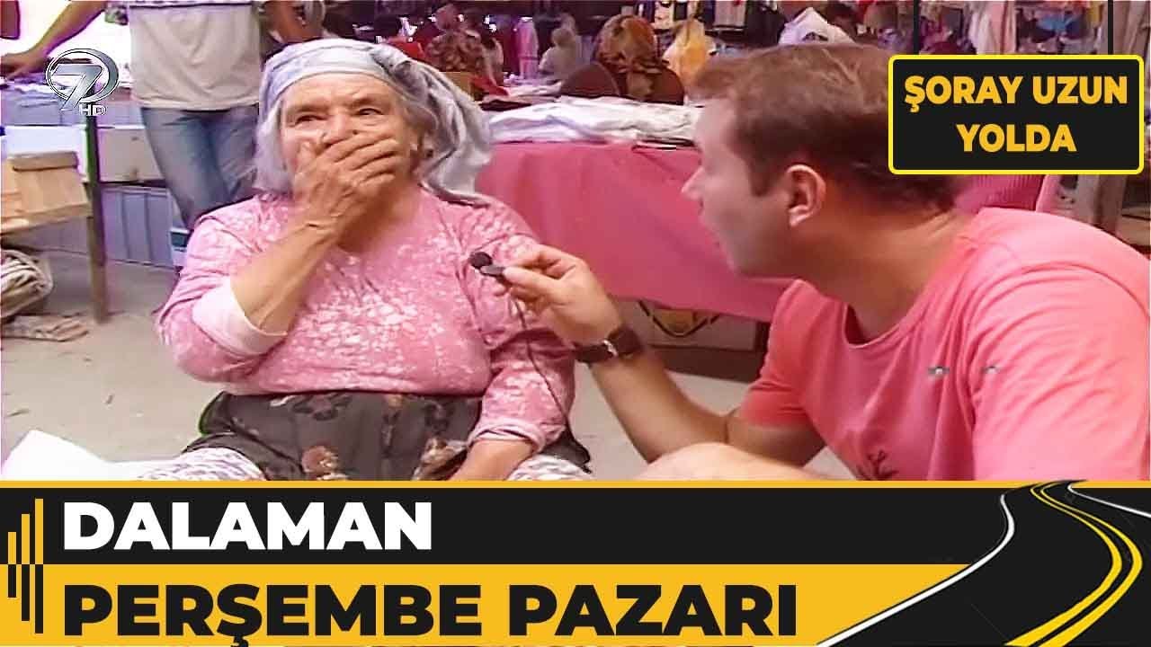 Dalaman - Perşembe Pazarı! | Şoray Uzun Yolda