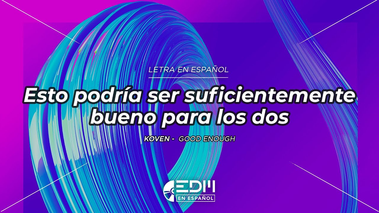 [Letra] Koven - Good Enough // SUB ESPAÑOL