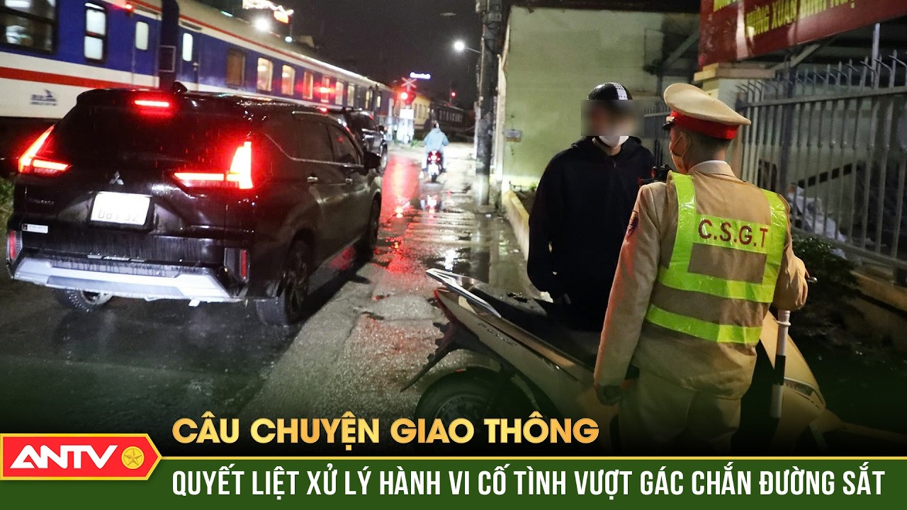 Tai nạn đường sắt gióng hồi chuông cảnh báo, Hà Nội tăng cường xử lý vi phạm | ANTV