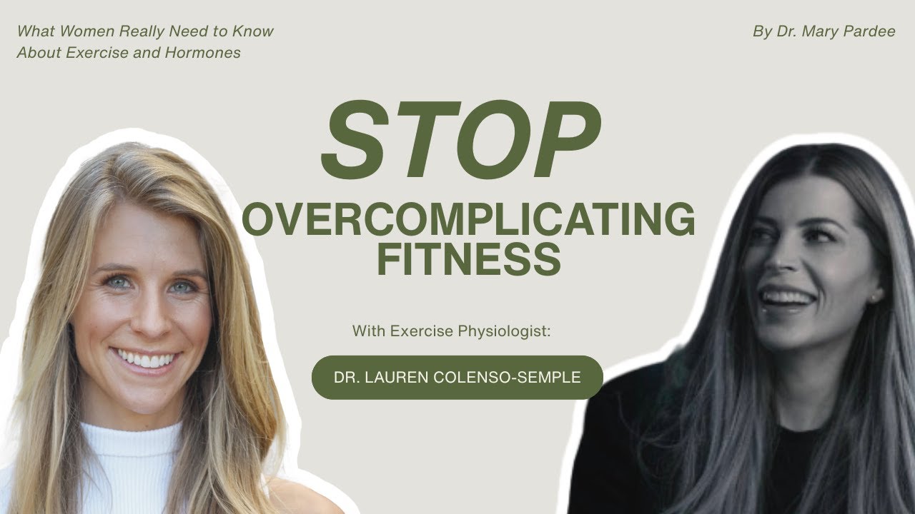 Stop Overcomplicating Fitness: What Women Really Need to Know About Exercise and Hormones
