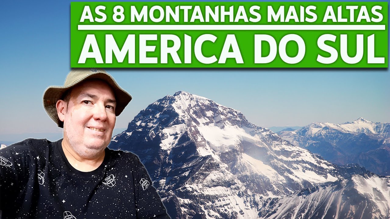 QUAIS SÃO AS 8 MONTANHAS MAIS ALTAS DA AMERICA DO SUL? Se não sabe vai aprender!
