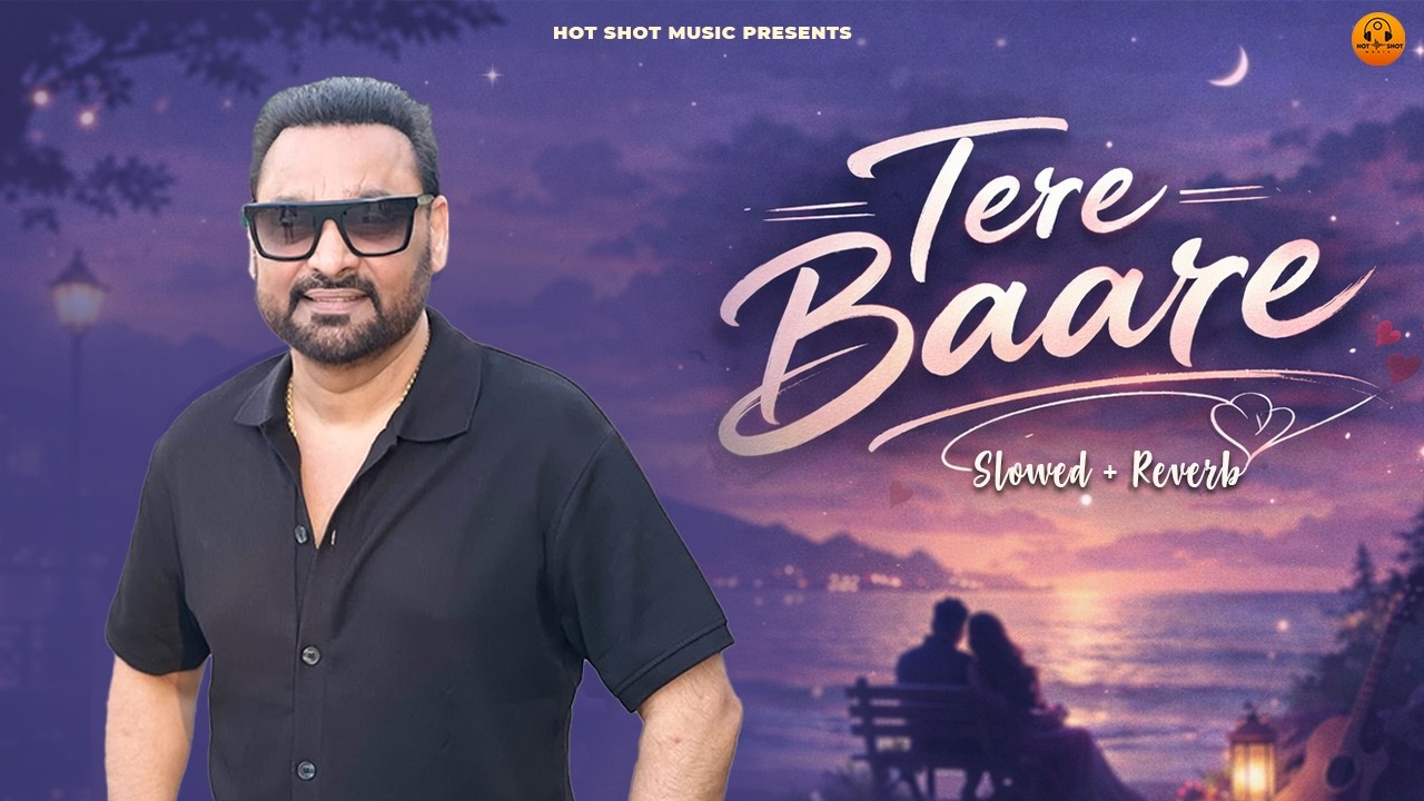 Tere Baare (Slowed+Reverb) Nachhatar Gill | Hot Shot Music | Latest Punjabi Songs 2026