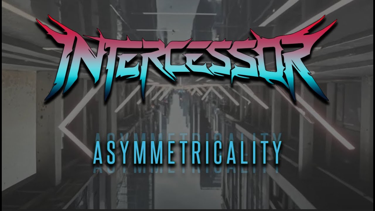 Intercessor - Asymmetricality [OFFICIAL LYRIC VIDEO]