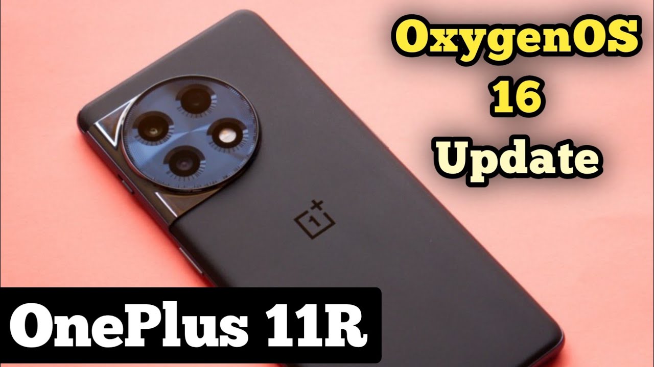 OnePlus 11R OxygenOS 16 & Android 16 Update || OnePlus 11R 5G New Update