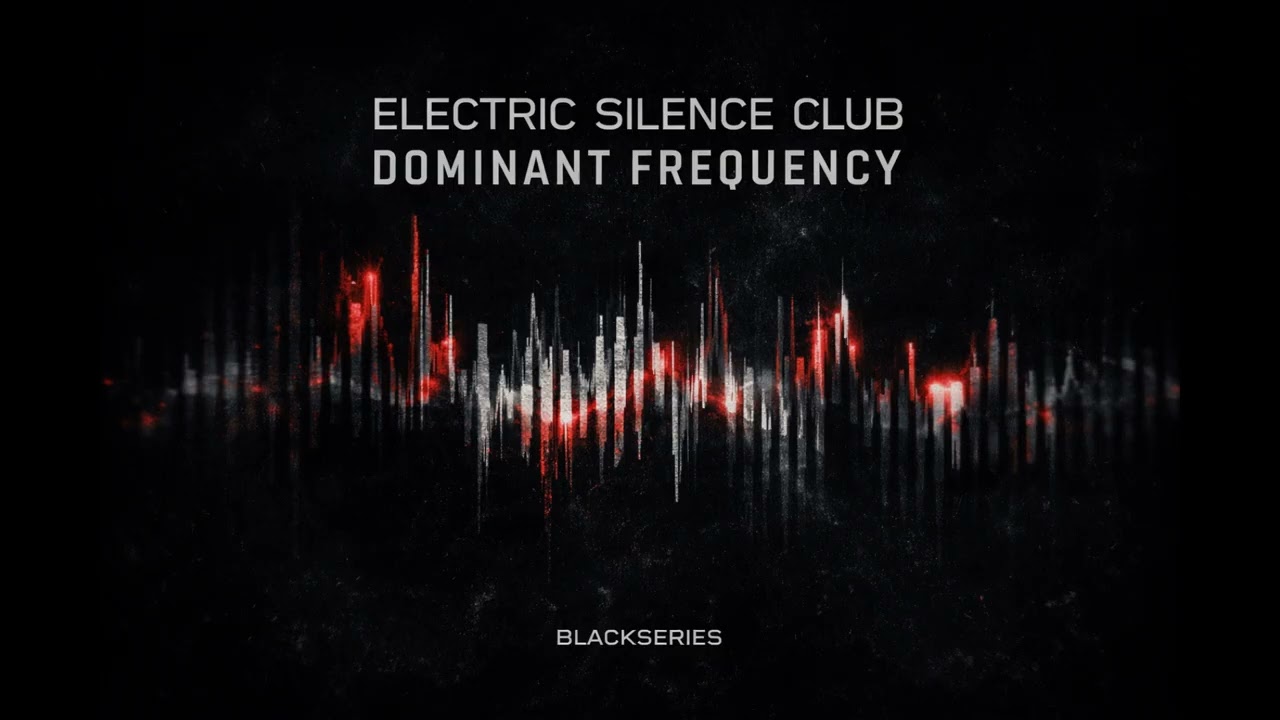 ELECTRIC SILENCE CLUB – DOMINANT FREQUENCY