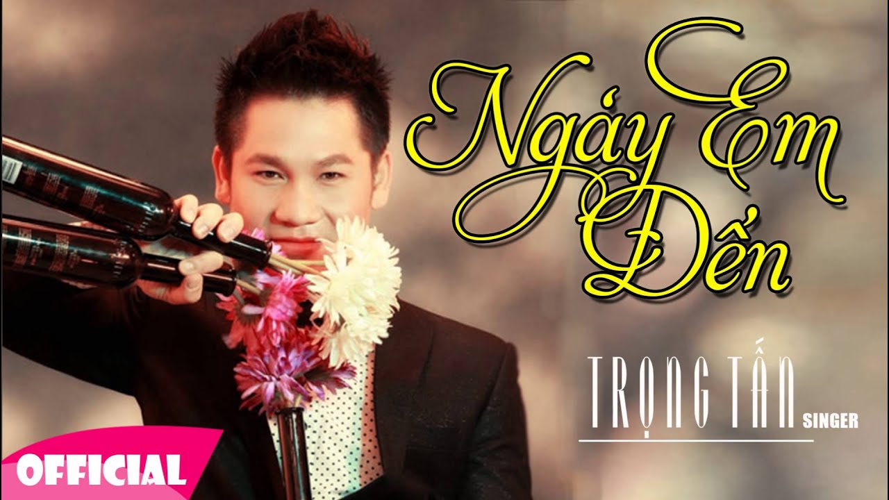 Ng&agrave;y Em Đến - Trọng Tấn | Ca Kh&uacute;c Nhạc Trẻ Trữ T&igrave;nh Hay