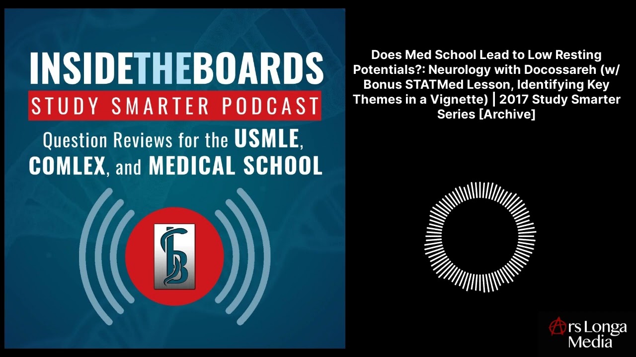 Does Med School Lead to Low Resting Potentials?: Neurology with Docossareh (w/ Bonus STATMed...