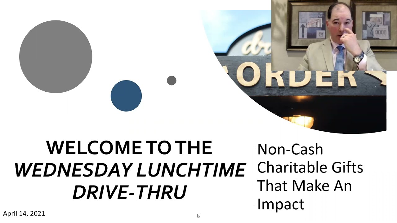 4/14/2021 - Non-Cash Charitable Gifts That Make An Impact
