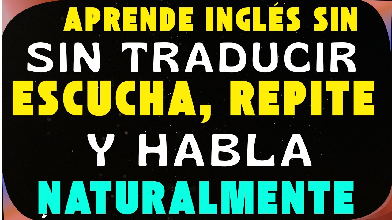 👉 APRENDE INGLÉS SIN TRADUCIR — ESCUCHA, REPITE Y HABLA NATURALMENTE