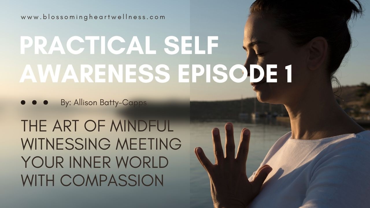 Mindful Witnessing: The First Step to Self-Awareness