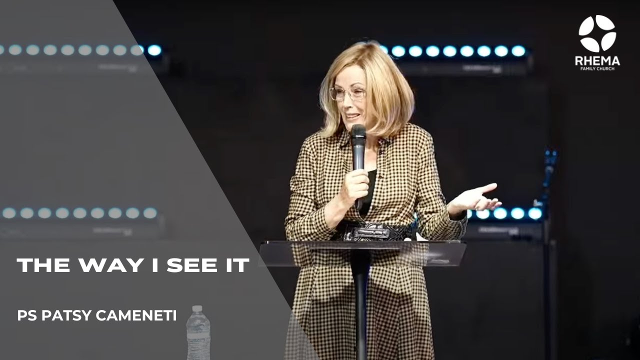 The Way I See It | Ps. Patsy Cameneti | Rhema Family Church | 15.06.25