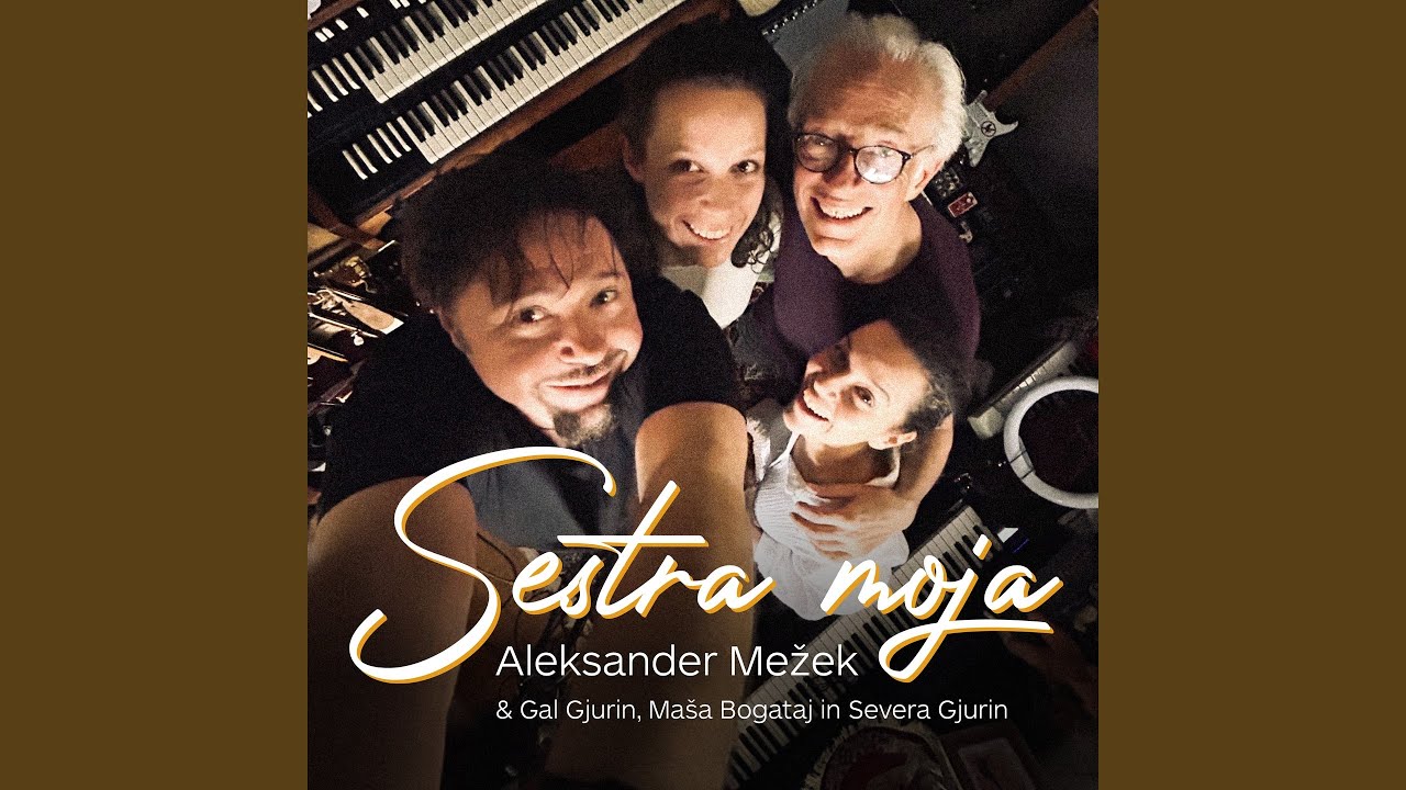 Sestra moja (feat. Gal George Gjurin, Maša Bogataj, Severa Gjurin)