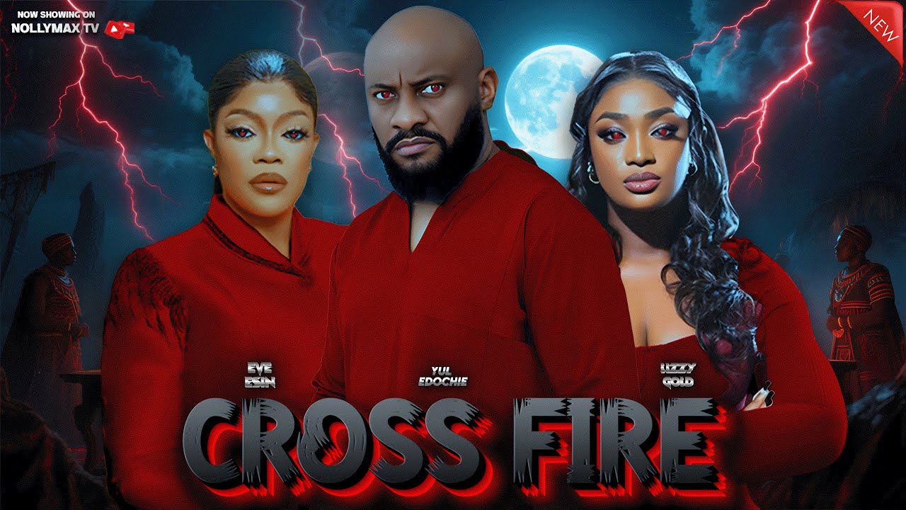 CROSSFIRE - Yul Edochie, Lizzy Gold, Eve Esin - Nigerian Movies 2025 Latest Full Movies