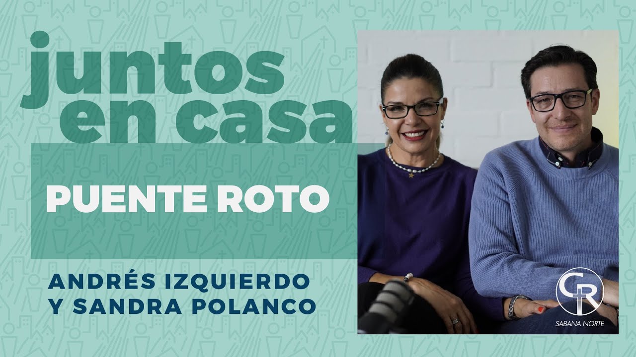 #JuntosEnCasa Puente Roto - Andres Izquierdo y Sandra Polanco EP.262